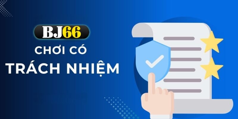 Chơi Có Trách Nhiệm Tại BJ66